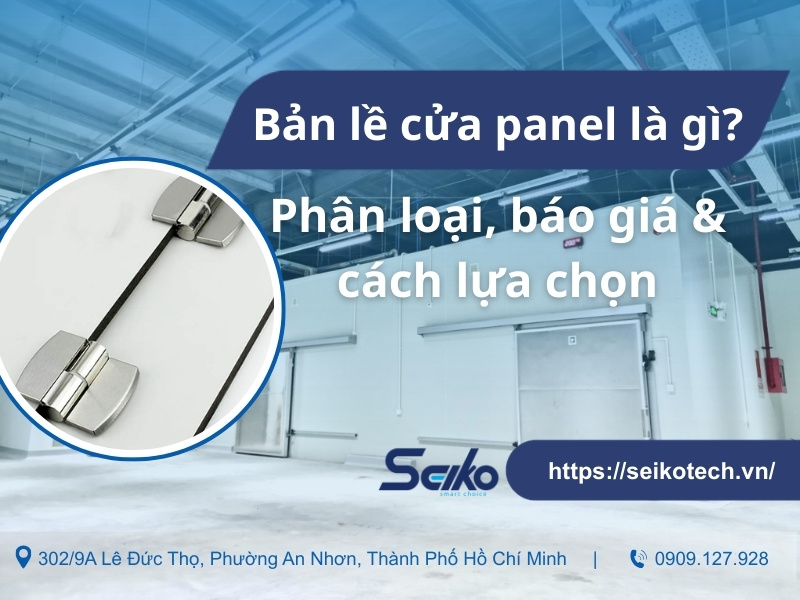 Bản lề cửa panel là gì? Phân loại, báo giá & cách lựa chọn