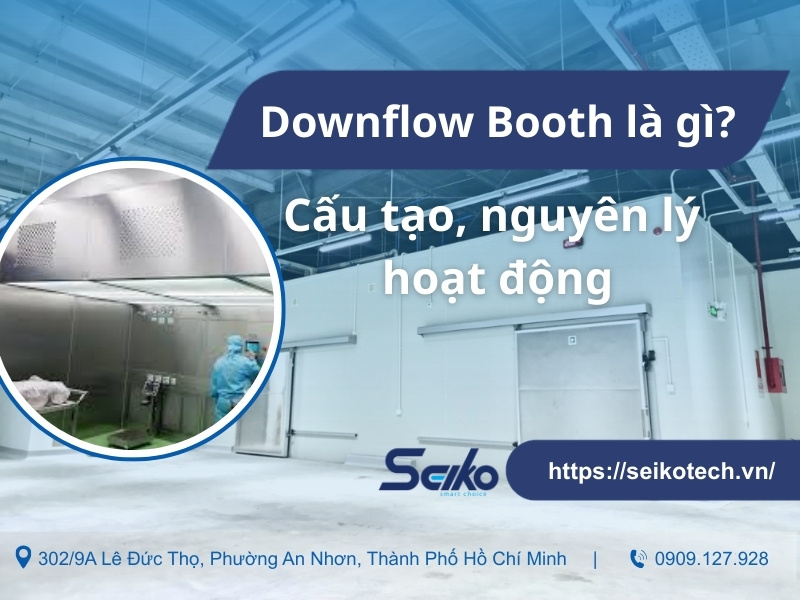 Downflow Booth là gì? Cấu tạo, nguyên lý hoạt động