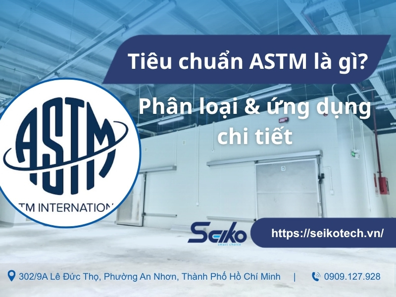 Tiêu chuẩn ASTM là gì? Phân loại & ứng dụng chi tiết